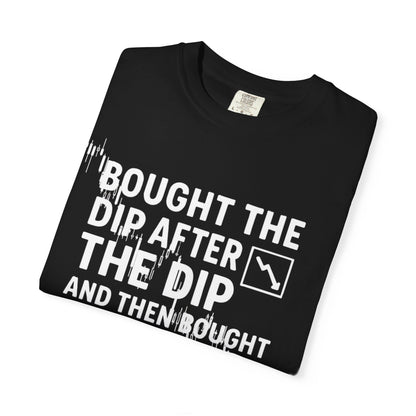 I Bought the Dip T-Shirt